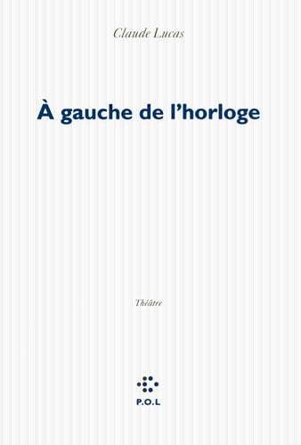 A GAUCHE DE L'HORLOGE, de Claude Lucas | portada del libro