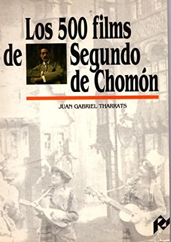Los 500 films de Segundo de Chomón, de Tharrats Vidal | portada del libro