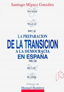 PREPARACION DE LA TRANSICION A LA DEMOCRACIA EN ESPAÑA, LA, de MIGUEZ GONZALEZ | portada del libro