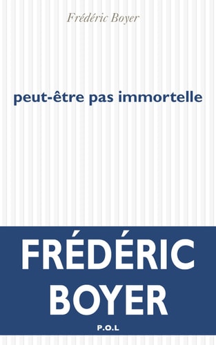 PEUT-ETRE PAS IMMORTELLE, de Frédéric Boyer | portada del libro