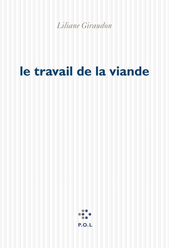 LE TRAVAIL DE LA VIANDE, de Liliane Giraudon | portada del libro