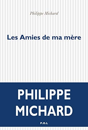 LES AMIES DE MA MERE, de Philippe Michard | portada del libro