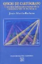 OFICIO DE CARTOGRAFO TRAVESIAS LATIA.COMUNICACION CULTURA, de Jesús Martín-Barbero | portada del libro