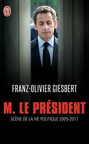 ONSIEUR LE PRESIDENT, de Franz-Olivier Giesbert | portada del libro
