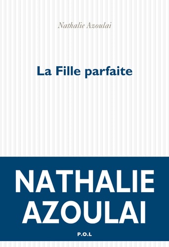 LA FILLE PARFAITE, de Nathalie Azoulai | portada del libro