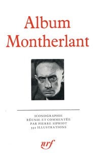 ALBUM MONTHERLANT, de Sipriot Pierre | portada del libro