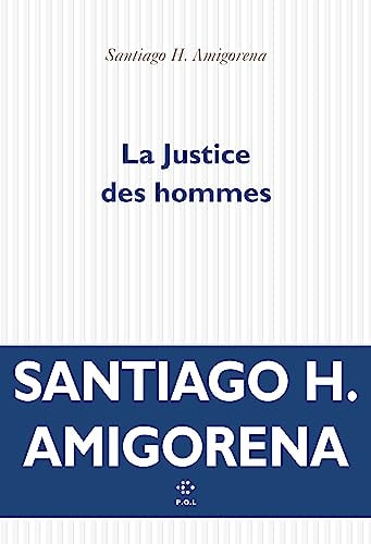 LA JUSTICE DES HOMMES, de Santiago H. Amigorena | portada del libro