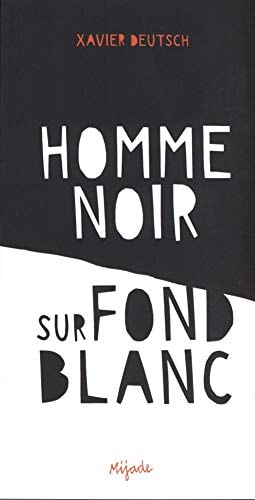 HOMME NOIR SUR FOND BLANC, de Xavier Deutsch | portada del libro