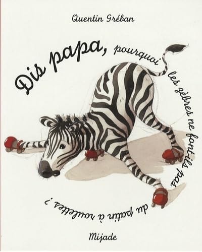 DIS PAPA POURQUOI LES ZEBRES, de Quentin Gréban | portada del libro