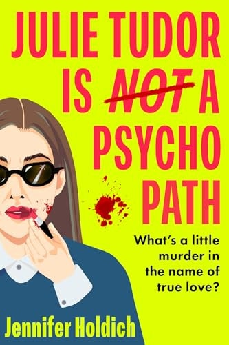 JULIE TUDOR IS NOT A PSYCHOPATH, de Jennifer Holdich | portada del libro