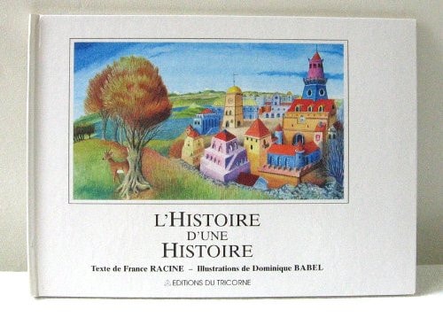 L'HISTOIRE D'UNE HISTOIRE, de France Racine | portada del libro