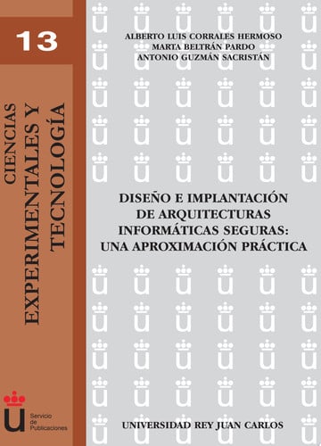 Diseño e implantación de arquitecturas informáticas seguras. Una aproximación práctica, de Corrales Hermoso | portada del lib