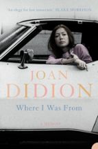 WHERE I WAS FROM, de Joan Didion | portada del libro