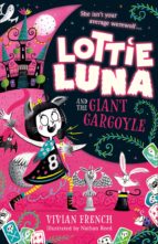 LOTTIE LUNA AND THE GIANT GARGOYLE, de Vivian French | portada del libro