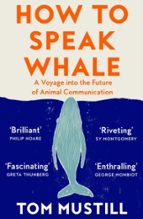 How to Speak Whale, de Tom Mustill | portada del libro