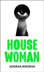 HOUSE WOMAN, de ADORAH NWORAH | portada del libro