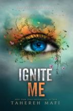 IGNITE ME, de Tahereh Mafi | portada del libro