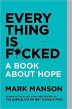 EVERYTHING IS F*CKED, de Mark Manson | portada del libro