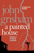A PAINTED HOUSE, de John Grisham | portada del libro
