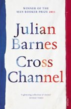 CROSS CHANNEL, de Julian Barnes | portada del libro