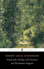 TRAVELS WITH A DONKEY IN THE CEVENNES AND THE AMATEUR EMIGRA, de Robert Louis Stevenson | portada del libro