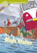 OXFORD READ AND IMAGINE: LEVEL 3: HIGH WATER AUDIO PACK, de Varios autores | portada del libro
