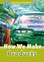 OXFORD READ AND DISCOVER: LEVEL 3: HOW WE MAKE PRODUCTS AUDI, de Varios autores | portada del libro