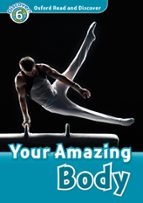 OXFORD READ AND DISCOVER: LEVEL 6: YOUR AMAZING BODY AUDIO P, de Varios autores | portada del libro