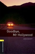 OXFORD BOOKWORMS LIBRARY: LEVEL 1:: GOODBYE, MR HOLLYWOOD AU, de Varios autores | portada del libro