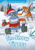 OXFORD READ AND IMAGINE: LEVEL 1: THE SNOW TIGERS AUDIO PACK, de Varios autores | portada del libro
