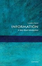 INFORMATION: A VERY SHORT INTRODUCTION, de LUCIANO FLORIDI | portada del libro