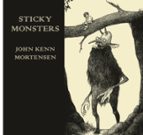 STICKY MONSTERS, de JOHN KENN MORTENSEN | portada del libro