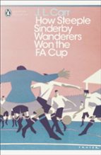 How Steeple Sinderby Wanderers Won the F.A. Cup, de J. L. Carr | portada del libro