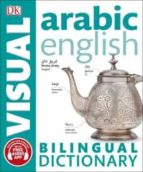 ARABIC-ENGLISH BILINGUAL VISUAL DICTIONARY WITH FREE AUDIO A, de Dorling Kindersley | portada del libro