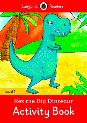REX THE BIG DINOSAUR ACTIVITY BOOK (LB), de Team Ladybird Readers | portada del libro