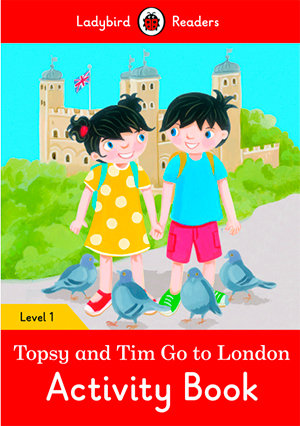 TOPSY AND TIM: GO TO LONDON ACTIVITY BOOK (LB), de Team Ladybird Readers | portada del libro