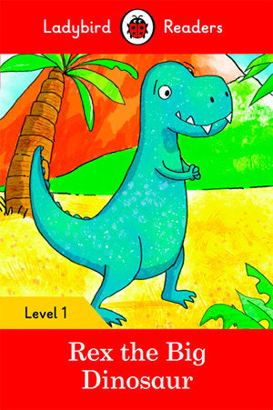 REX THE BIG DINOSAUR (LB), de Team Ladybird Readers | portada del libro