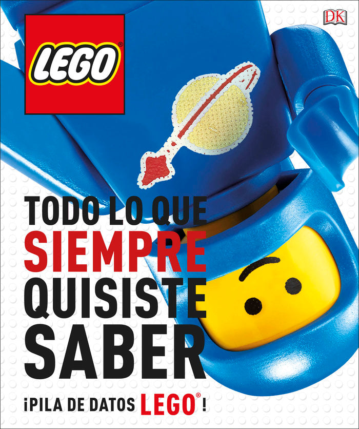 LEGO« Todo lo que siempre quisite saber, de Varios autores | portada del libro