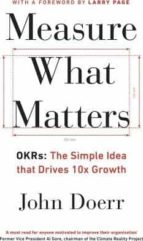 MEASURE WHAT MATTERS, de John Doerr | portada del libro