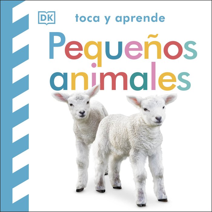 TOCA Y APRENDE PEQUEÑOS ANIMALES, de DK | portada del libro