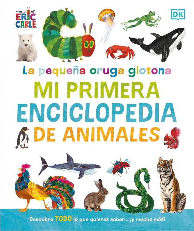 LA PEQUEÑA ORUGA GLOTONA: MI PRIMERA ENCICLOPEDIA DE ANIMALES, de CARLE, ERIC | portada del libro