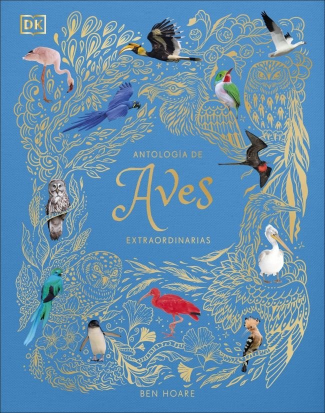 ANTOLOGIA DE AVES EXTRAORDINARIAS PLANETA CURIOSO, de BEN HOARE | portada del libro