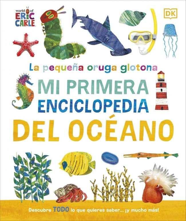 LA PEQUEÑA ORUGA GLOTONA: MI PRIMERA ENCICLOPEDIA DEL OCEANO, de DK | portada del libro