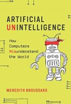ARTIFICIAL UNINTELLIGENCE, de MEREDITH BROUSSARD | portada del libro