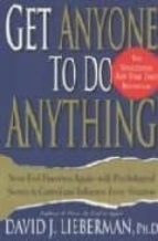 GET ANYONE TO DO ANYTHING, de DAVID J. LIEBERMAN | portada del libro