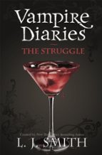 The Vampire Diaries: The Struggle, de L. J. Smith | portada del libro