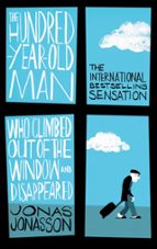 THE HUNDRED-YEAR-OLD MAN WHO CLIMBED OUT OF THE WINDOW AND D, de Jonas Jonasson | portada del libro