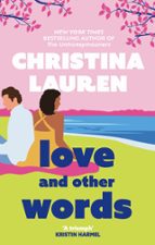 LOVE AND OTHER WORDS, de Christina Lauren | portada del libro