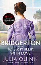 TO SIR PHILLIP, WITH LOVE, de Julia Quinn | portada del libro