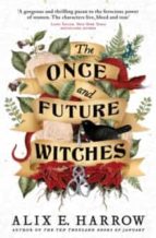 THE ONCE AND FUTURE WITCHES, de Alix E. Harrow | portada del libro